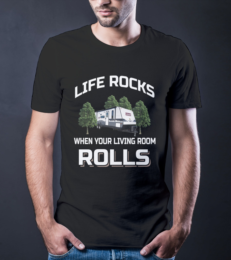 Life Rocks When Your Living Room Rolls Coleman Lantern 18BH T-Shirt