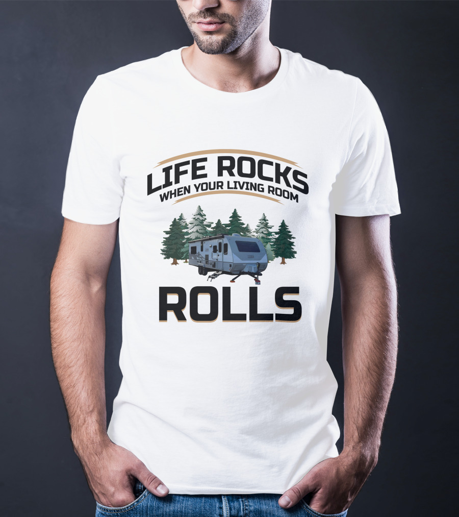 Life Rocks When Your Living Room Rolls Lance 2465 Camper T-Shirt