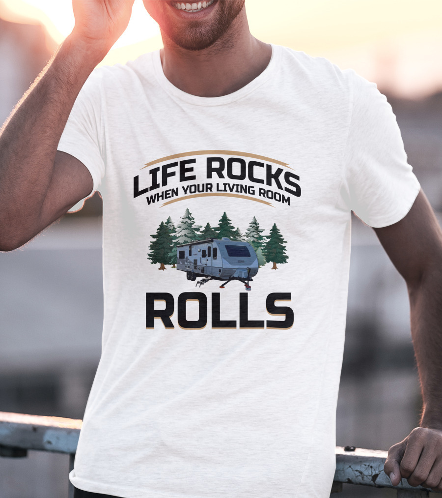 Life Rocks When Your Living Room Rolls Lance 2465 Camper T-Shirt