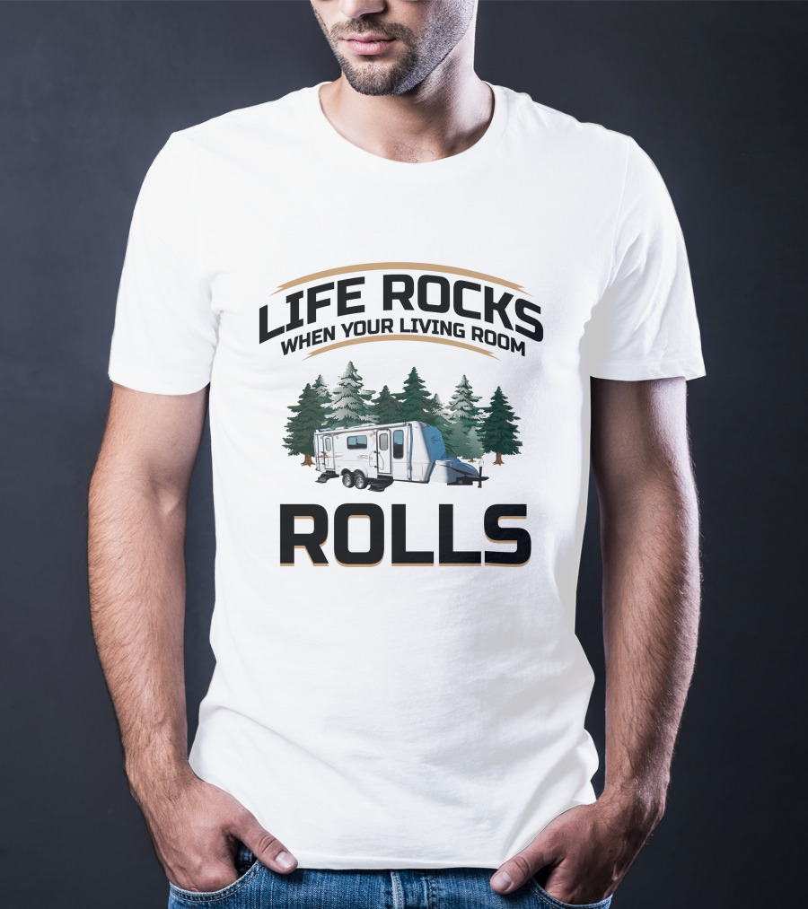 Life Rocks When Your Living Room Rolls Bigfoot Travel Trailer Camping Forest T-Shirt