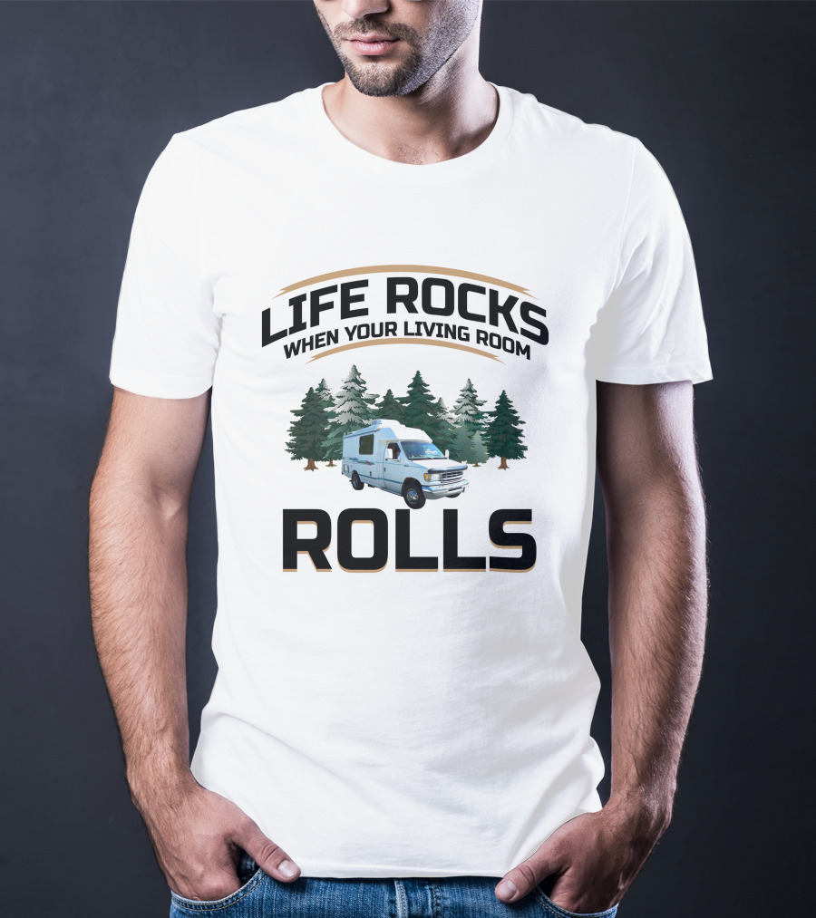 Life Rocks When Your Living Room Rolls Chinook RV T-Shirt