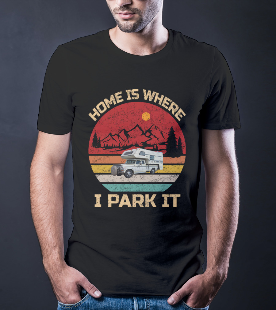 Home Is Where I Park It Truck Campers Mountain Scene T-Shirt