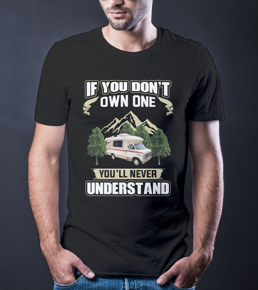 IF YOU DON'T OWN ONE YOU'LL NEVER UNDERSTAND Vintage RV Mountain Scene T-Shirt