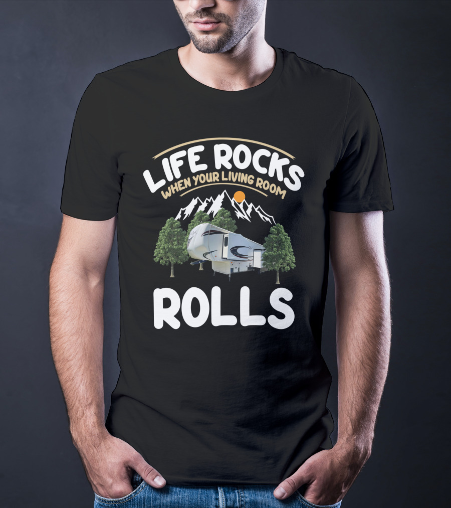 Life Rocks When Your Living Room Rolls Cedar Creek Forest River Fifth Wheels T-Shirt
