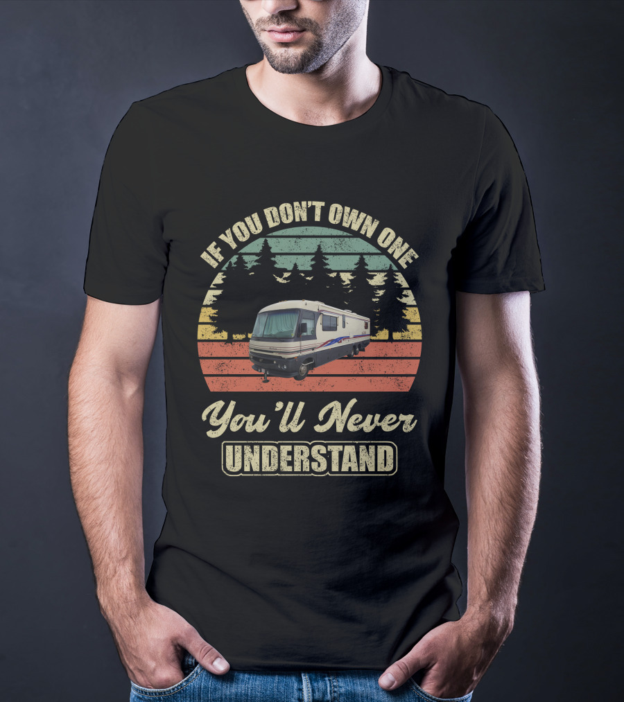 If You Don't Own One You'll Never Understand Fleetwood Pace Arrow 37 T-Shirt