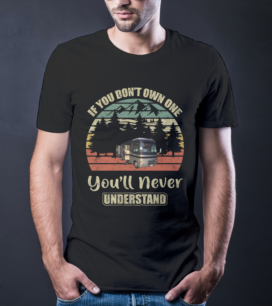 If You Don't Own One You'll Never Understand Holiday Rambler Vacationer T-Shirt