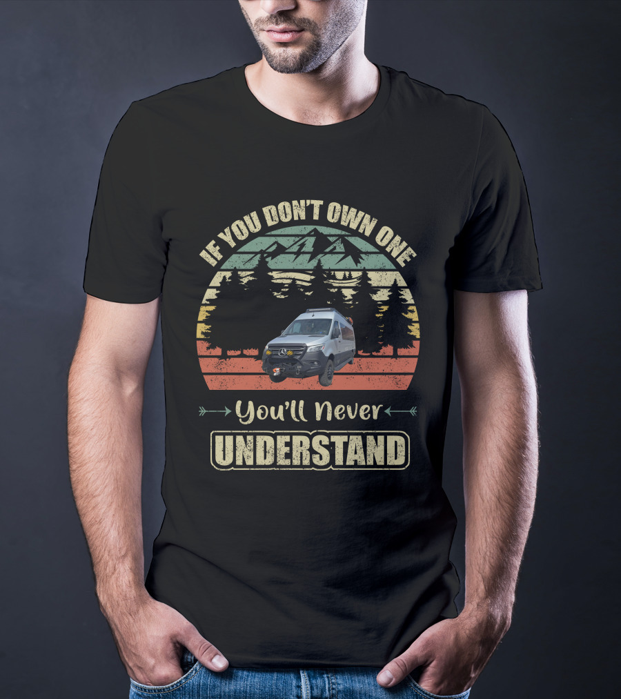 Airstream Interstate 24X If You Don't Own One You'll Never Understand Mountain Adventure T-Shirt