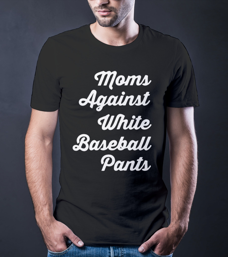 Moms United Against White Baseball Pants T-Shirt