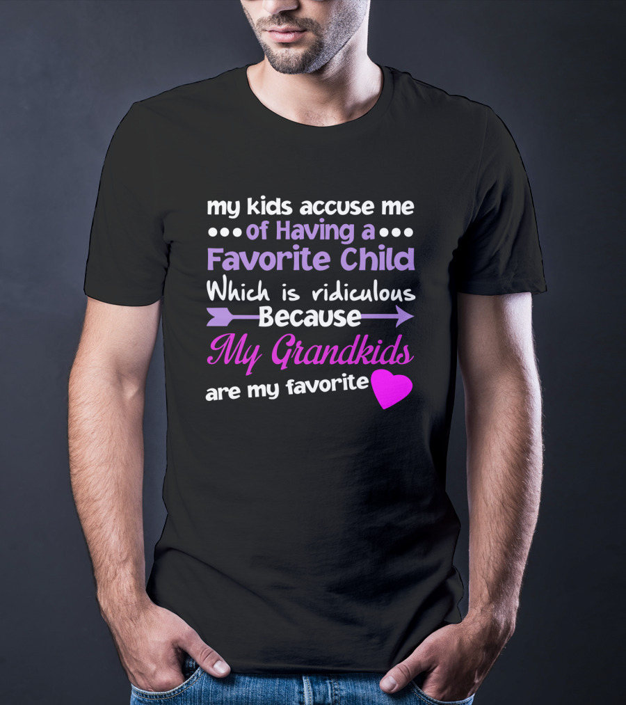 My Kids Accuse Me Of Having A Favorite Child My Grandkids With Heart And Arrows T-Shirt