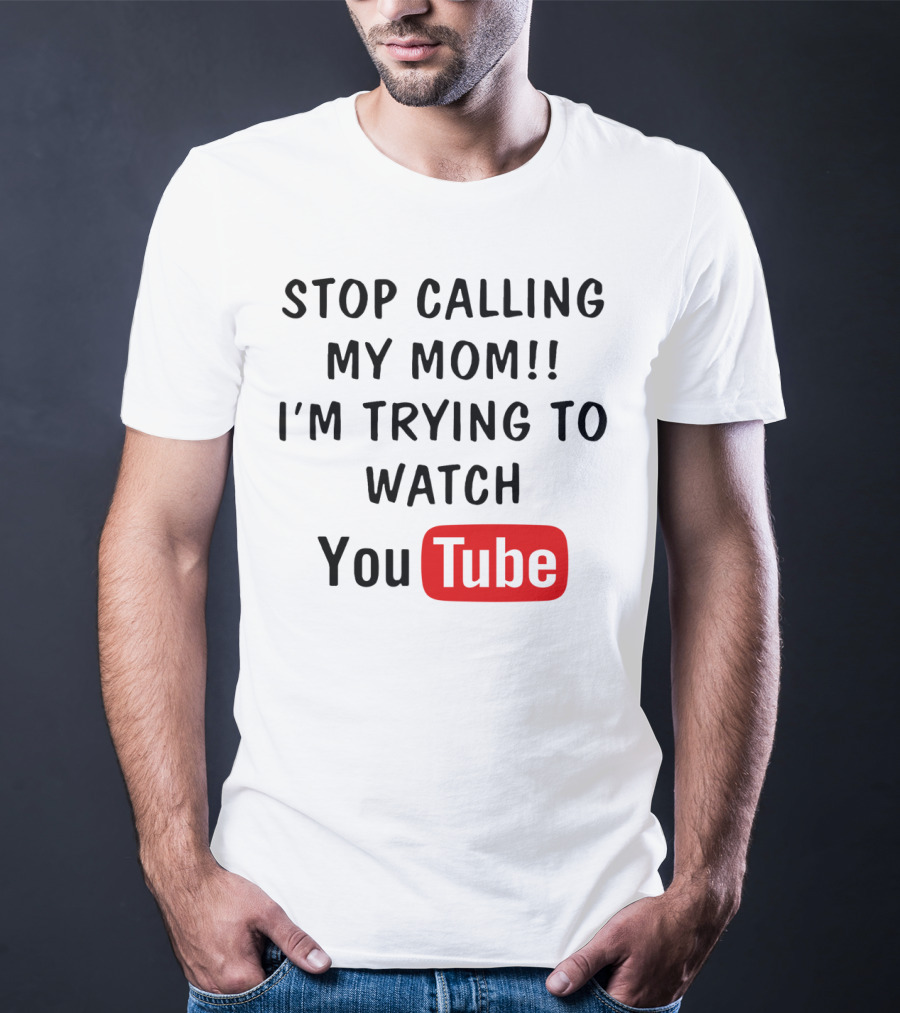 Stop Calling My Mom I'm Trying To Watch YouTube Logo Text Kids Humor T-Shirt