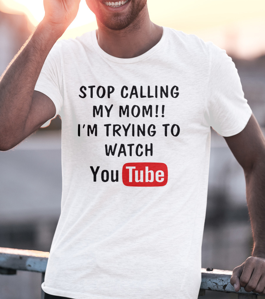 Stop Calling My Mom I'm Trying To Watch YouTube Logo Text Kids Humor T-Shirt