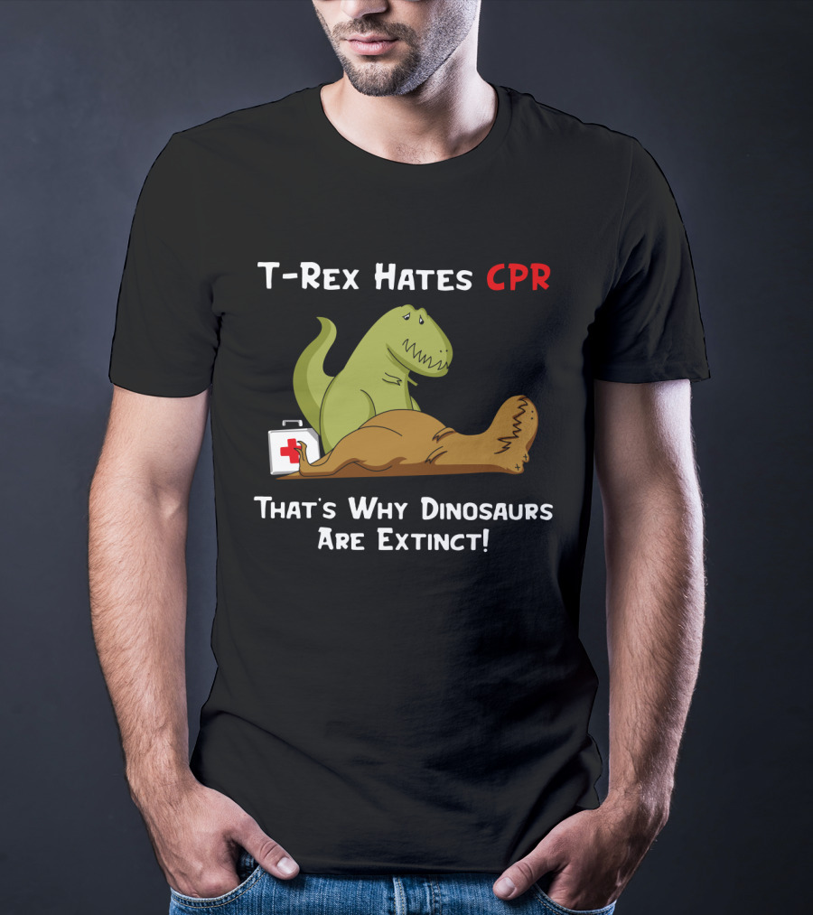 T-Rex Hates CPR That's Why Dinosaurs Are Extinct Funny Dinosaur Cartoon T-Shirt