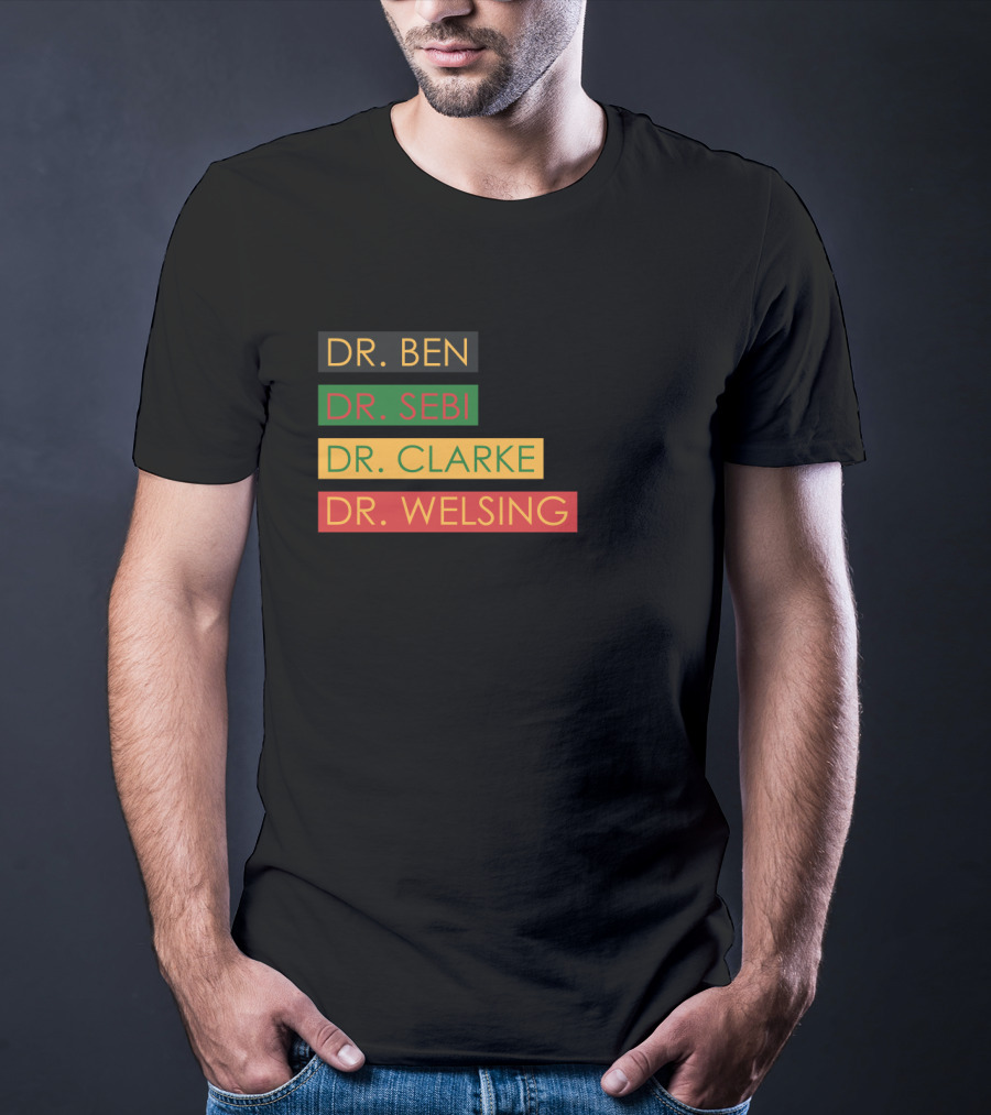 Dr Ben Dr Sebi Dr Clarke Dr Welsing Pan-African Influencers Text T-Shirt