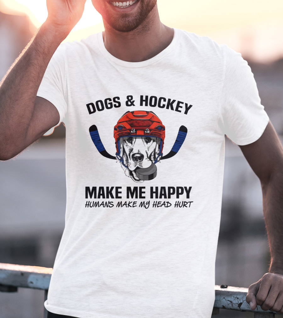 Dogs And Hockey Make Me Happy Humans Make My Head Hurt Hockey Dog Helmet And Pucks T-Shirt