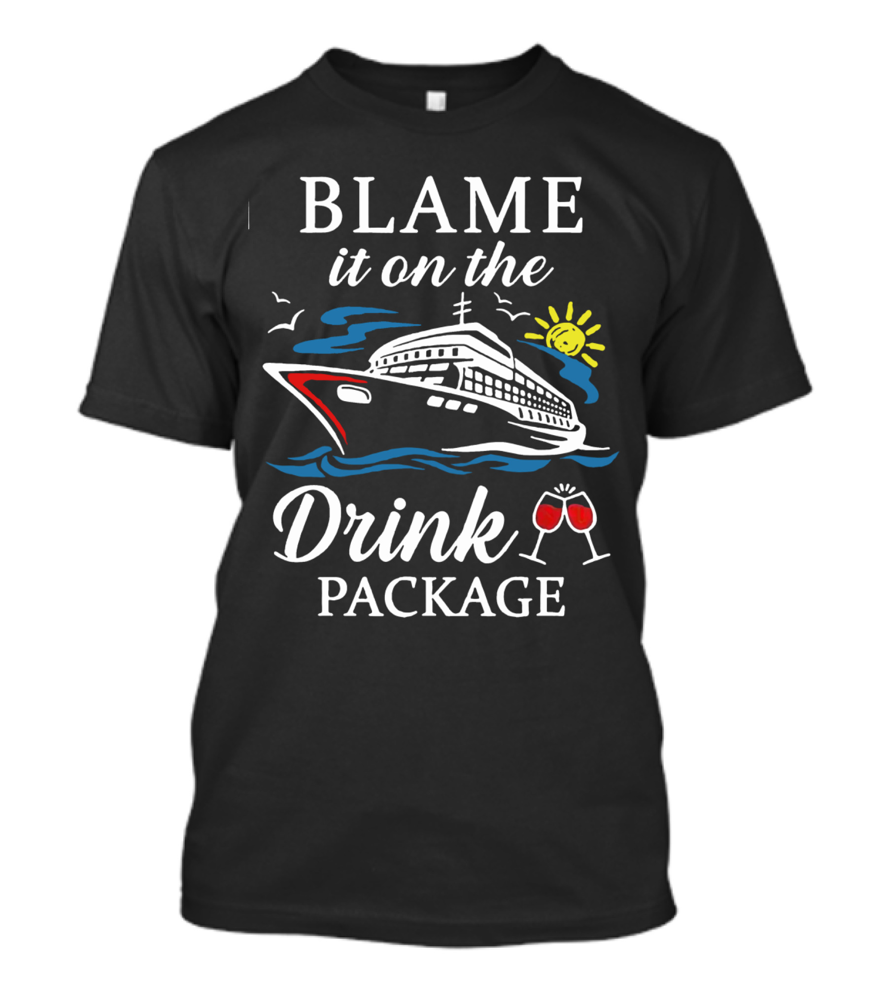 Blame It On The Drink Package Cruise Ship With Sun And Wine Glasses T-Shirt