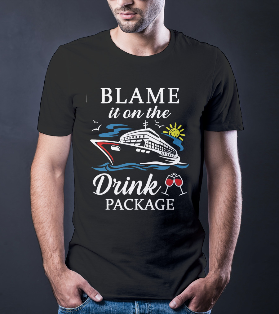 Blame It On The Drink Package Cruise Ship With Sun And Wine Glasses T-Shirt