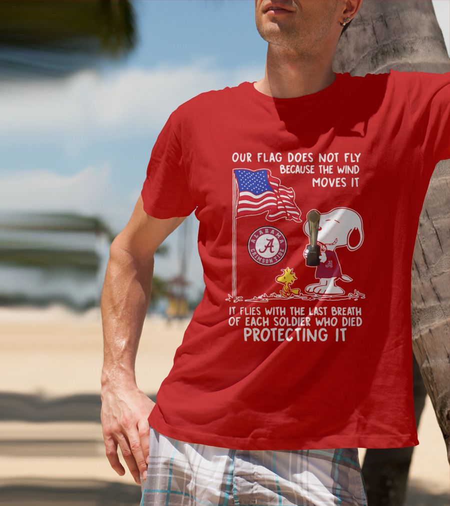 Alabama Crimson Tide Snoopy Woodstock Our Flag Does Not Fly Because The Wind Moves It Soldiers Protecting It T-Shirt