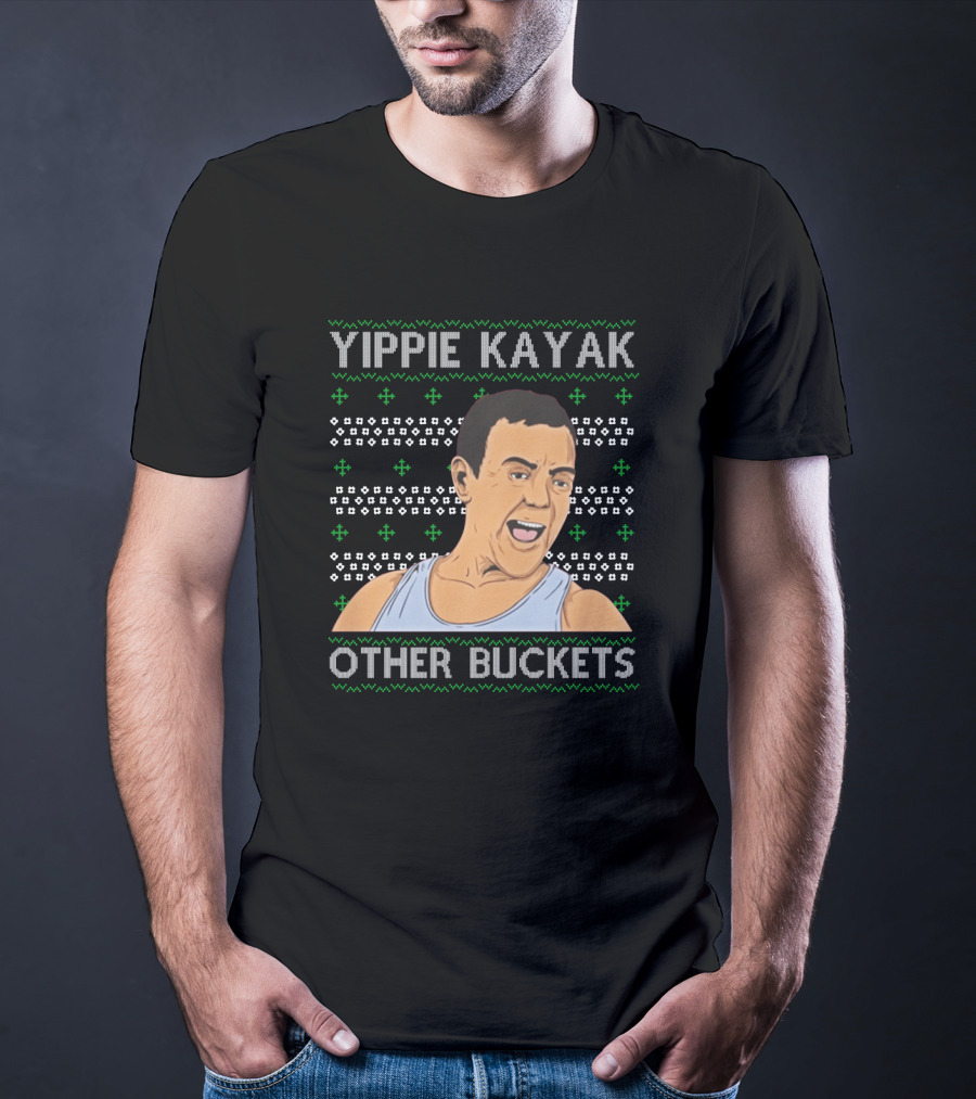 Yippie Kayak Other Buckets Christmas Sweater Bruce T-Shirt
