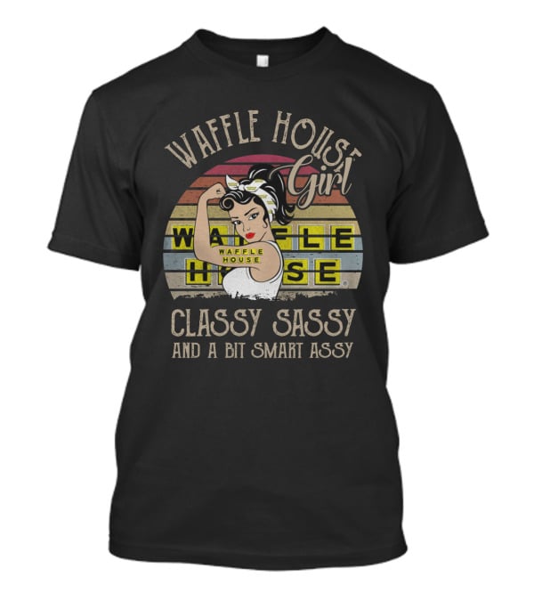 Waffle House Girl Classy Sassy And A Bit Smart Assy Rosie The Riveter Style Vintage Retro T-Shirt