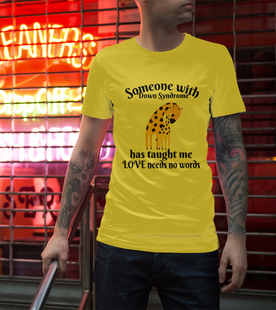Someone With Down Syndrome Has Taught Me Love Needs No Words Giraffe Hugging T-Shirt