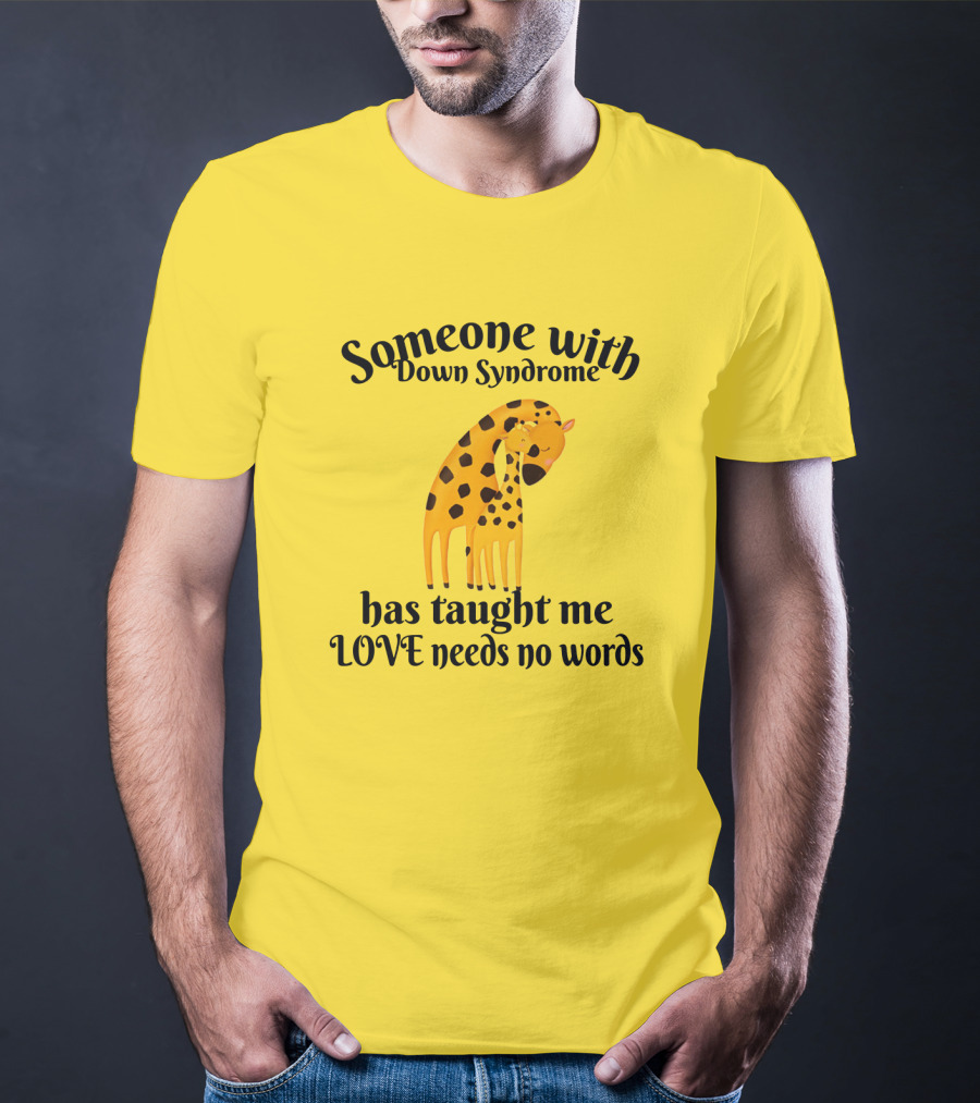 Someone With Down Syndrome Has Taught Me Love Needs No Words Giraffe Hugging T-Shirt