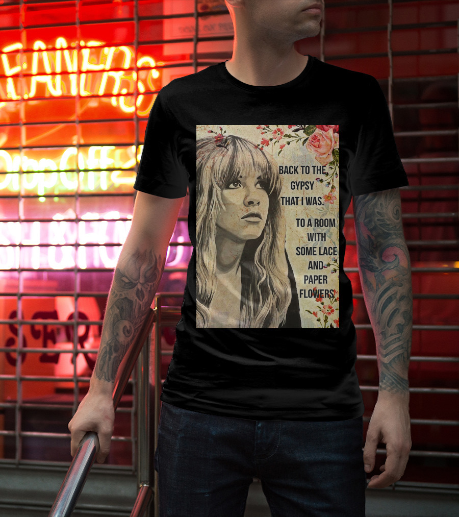 Back To The Gypsy That I Was To A Room With Some Lace And Paper Flowers T-Shirt