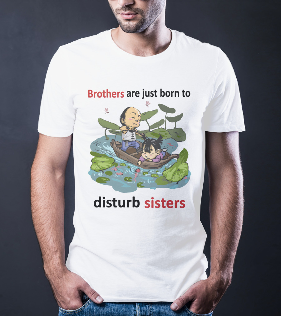 Brothers Are Just Born To Disturb Sisters In A Boat Among Lily Pads And Fish T-Shirt