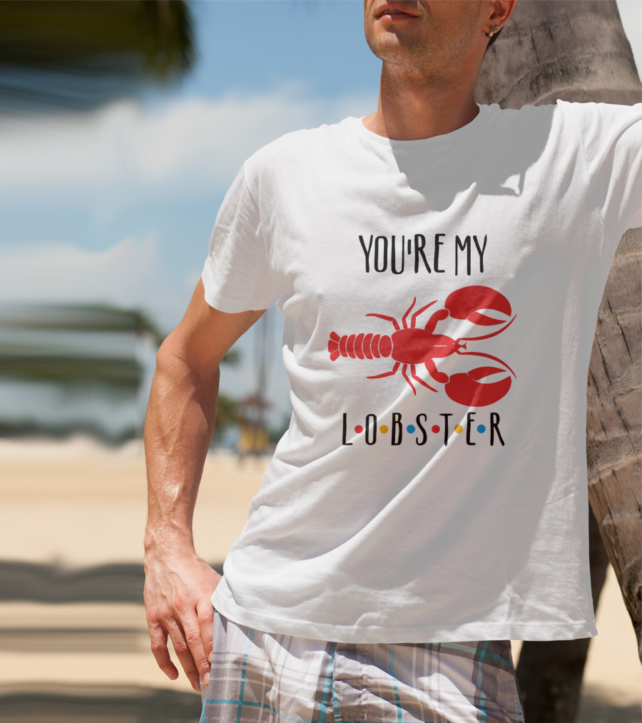You're My Lobster Friends Inspired Red Lobster T-Shirt