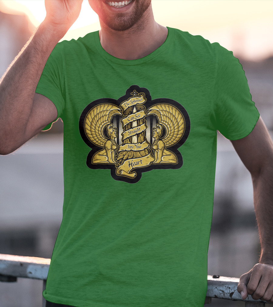 Southern Oracle Sphinxes Can See Straight Into Your Heart T-Shirt