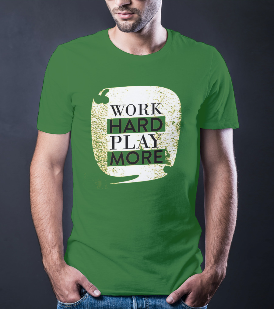 WORK HARD PLAY MORE Green Grunge T-Shirt