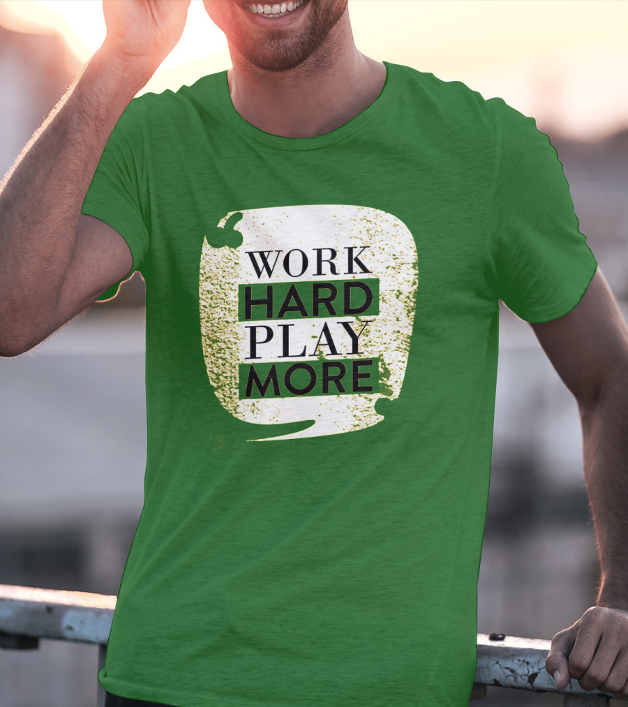 WORK HARD PLAY MORE Green Grunge T-Shirt