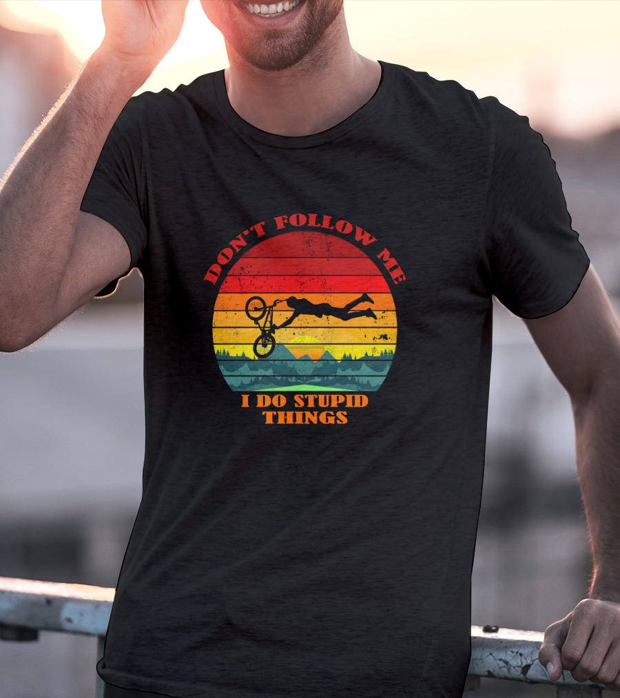 Don't Follow Me I Do Stupid Things Bicycle Sunset Adventure T-Shirt
