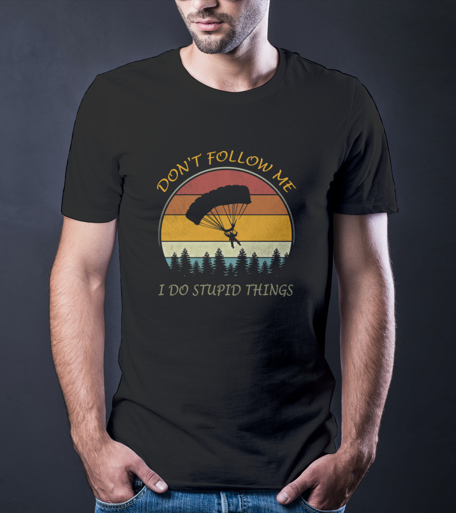 Vintage Parachuting Adventure Don't Follow Me I Do Stupid Things T-Shirt