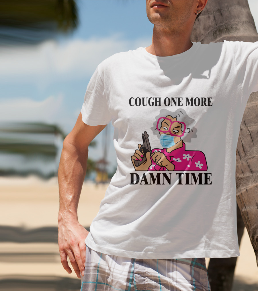 Madea Cough One More Damn Time Masked Character With Gun T-Shirt