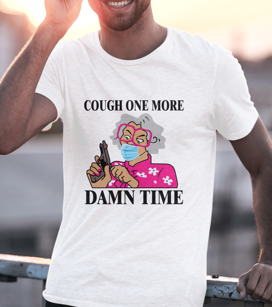 Madea Cough One More Damn Time Masked Character With Gun T-Shirt