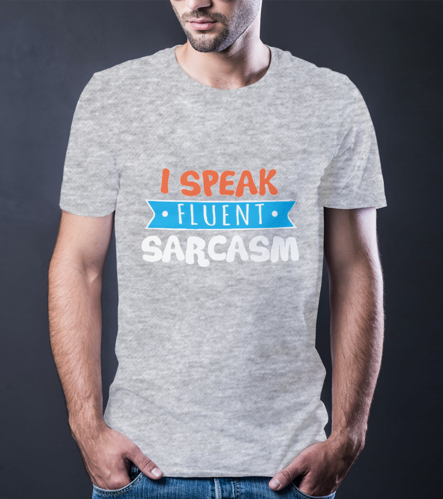 I Speak Fluent Sarcasm Red Orange Blue T-Shirt