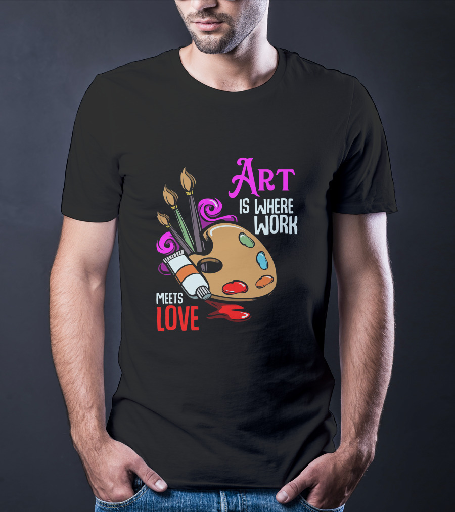 Art Is Where Work Meets Love Palette Brushes Paint Splatter T-Shirt