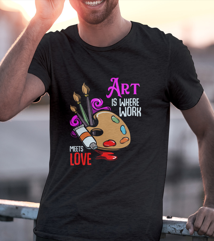 Art Is Where Work Meets Love Palette Brushes Paint Splatter T-Shirt