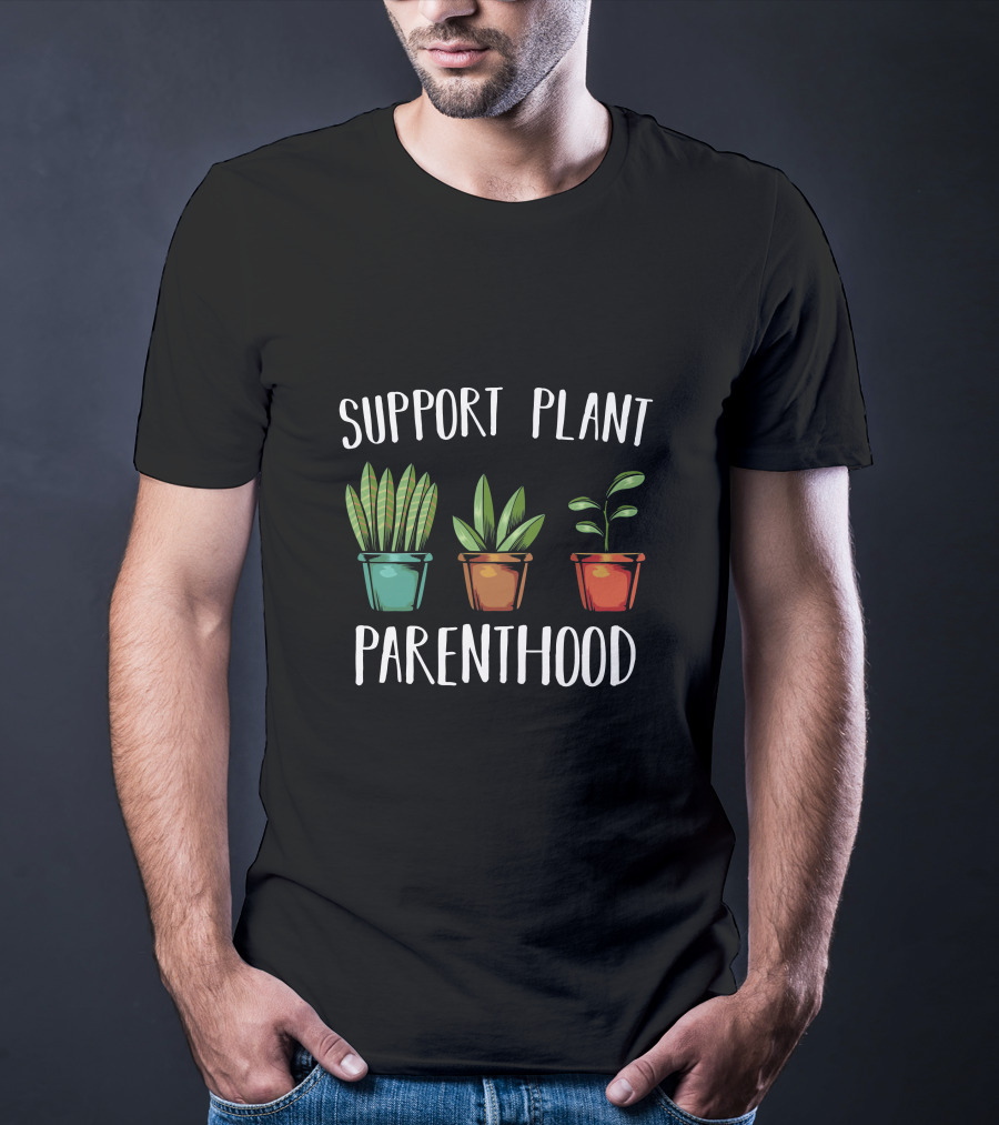 Support Plant Parenthood Three Potted Plants T-Shirt
