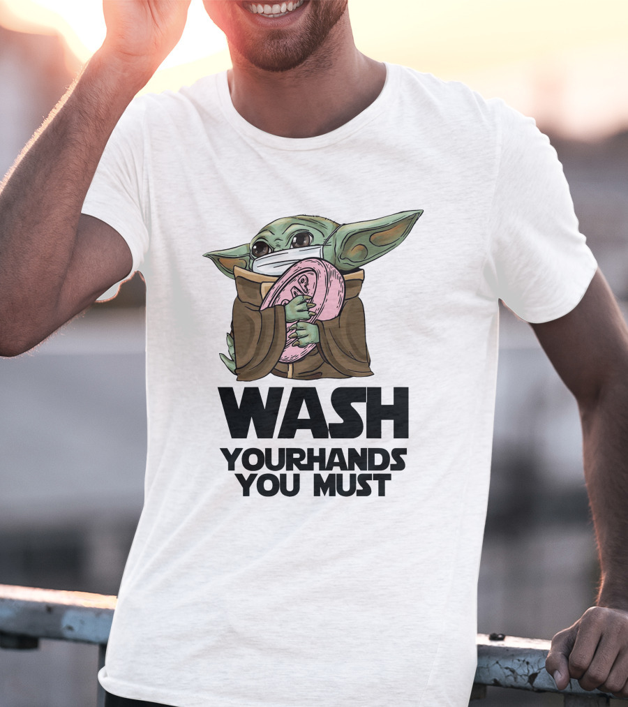 Baby Yoda Wash Your Hands You Must Face Mask Soap T-Shirt