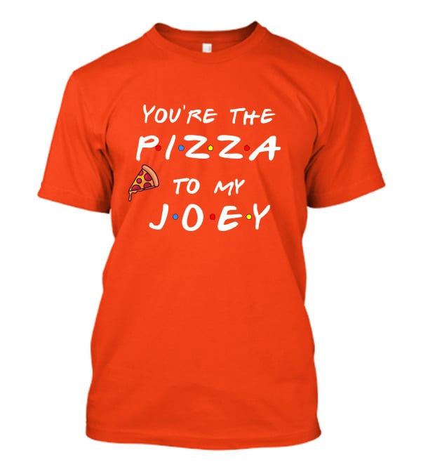 You're The Pizza To My Joey Friends Inspired Text With Slice And Dots T-Shirt