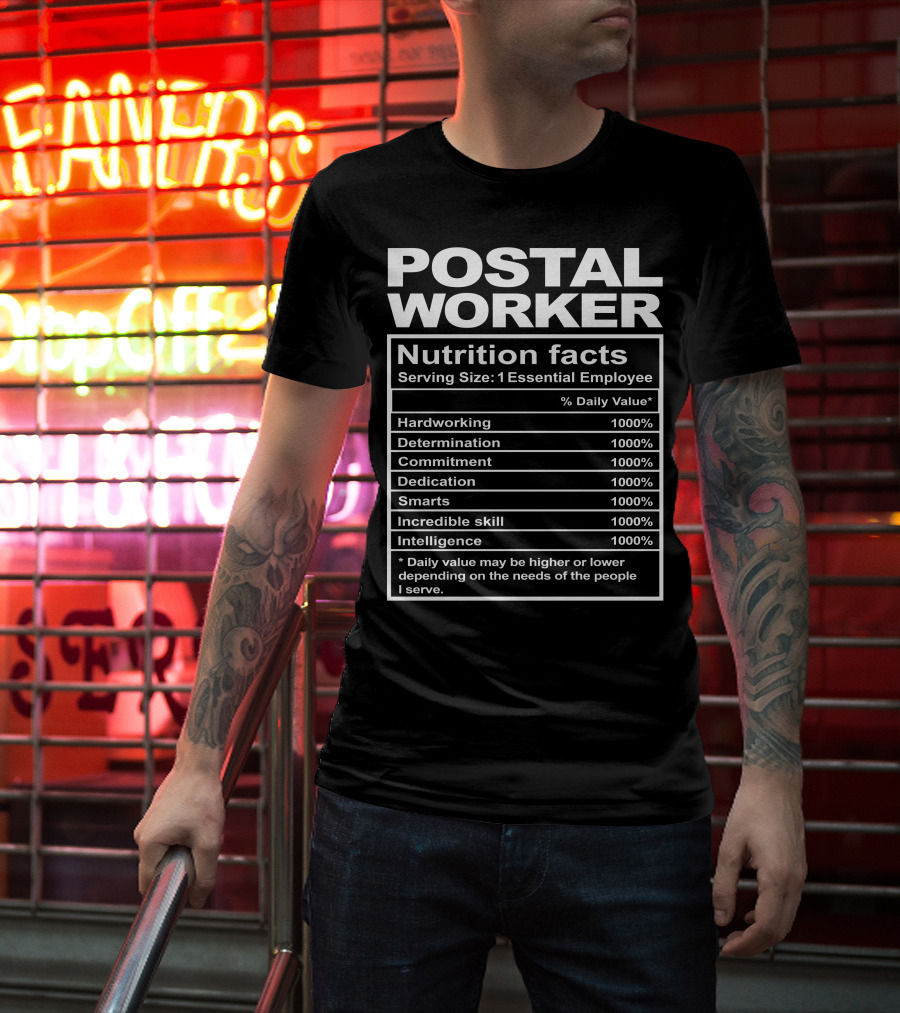 Postal Worker Nutrition Facts Hardworking Determination Commitment Dedication Smarts Incredible Skill Intelligence T-Shirt