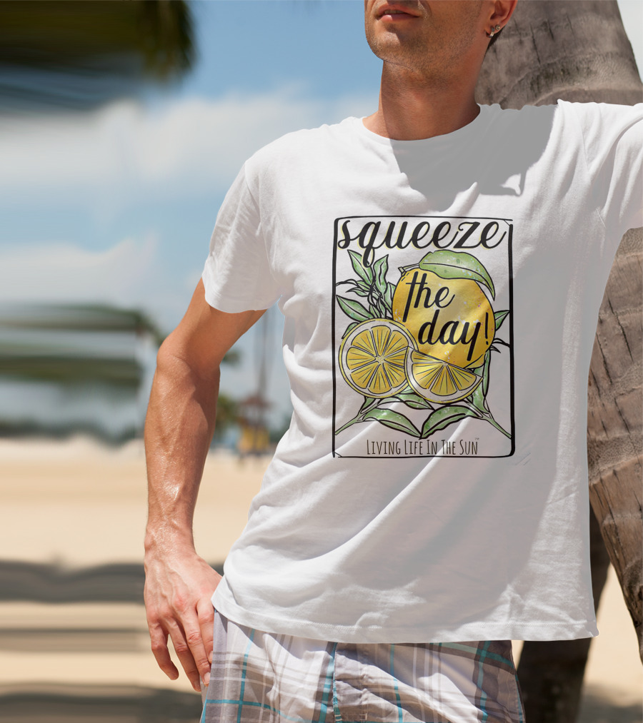 Squeeze The Day Living Life In The Sun Lemon T-Shirt