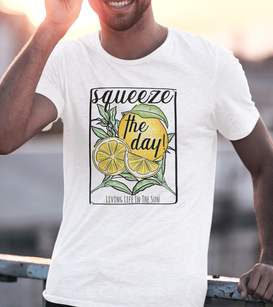 Squeeze The Day Living Life In The Sun Lemon T-Shirt