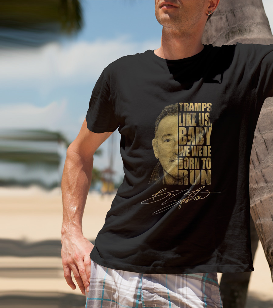 Tramps Like Us Baby We Were Born To Run Bruce Springsteen Signature T-Shirt