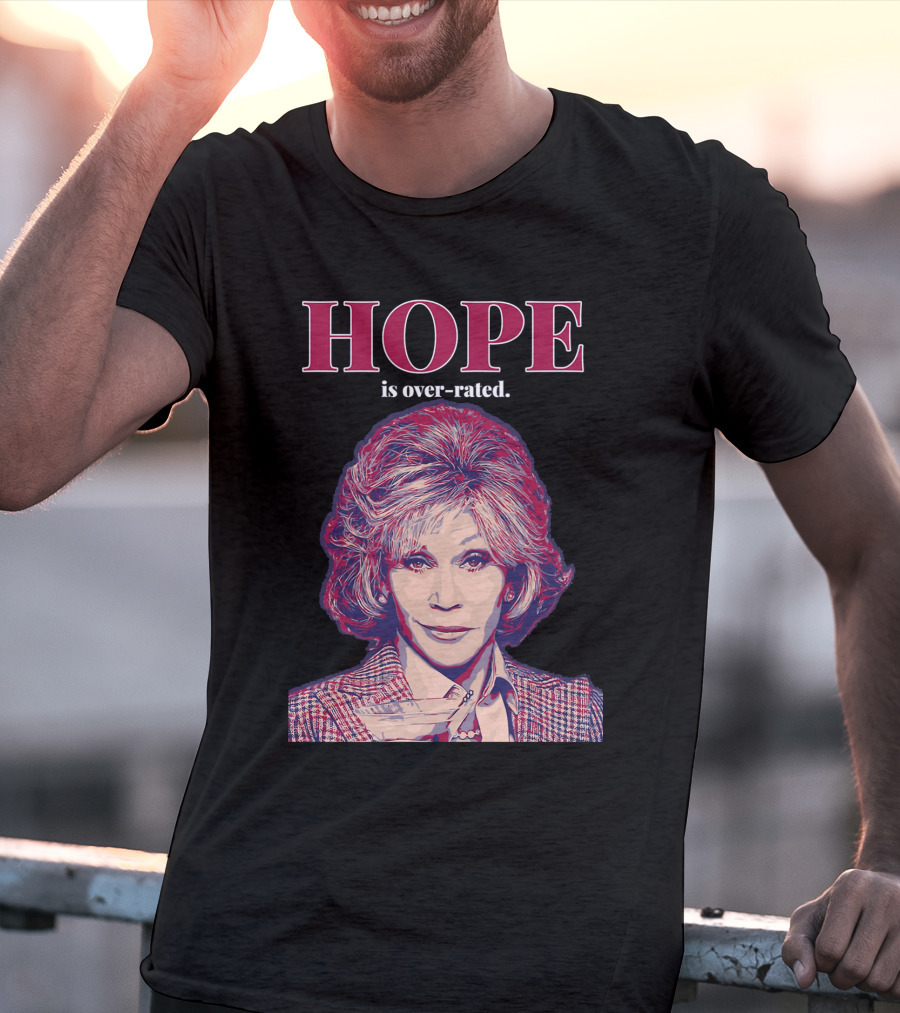 HOPE Is Over-rated T-Shirt