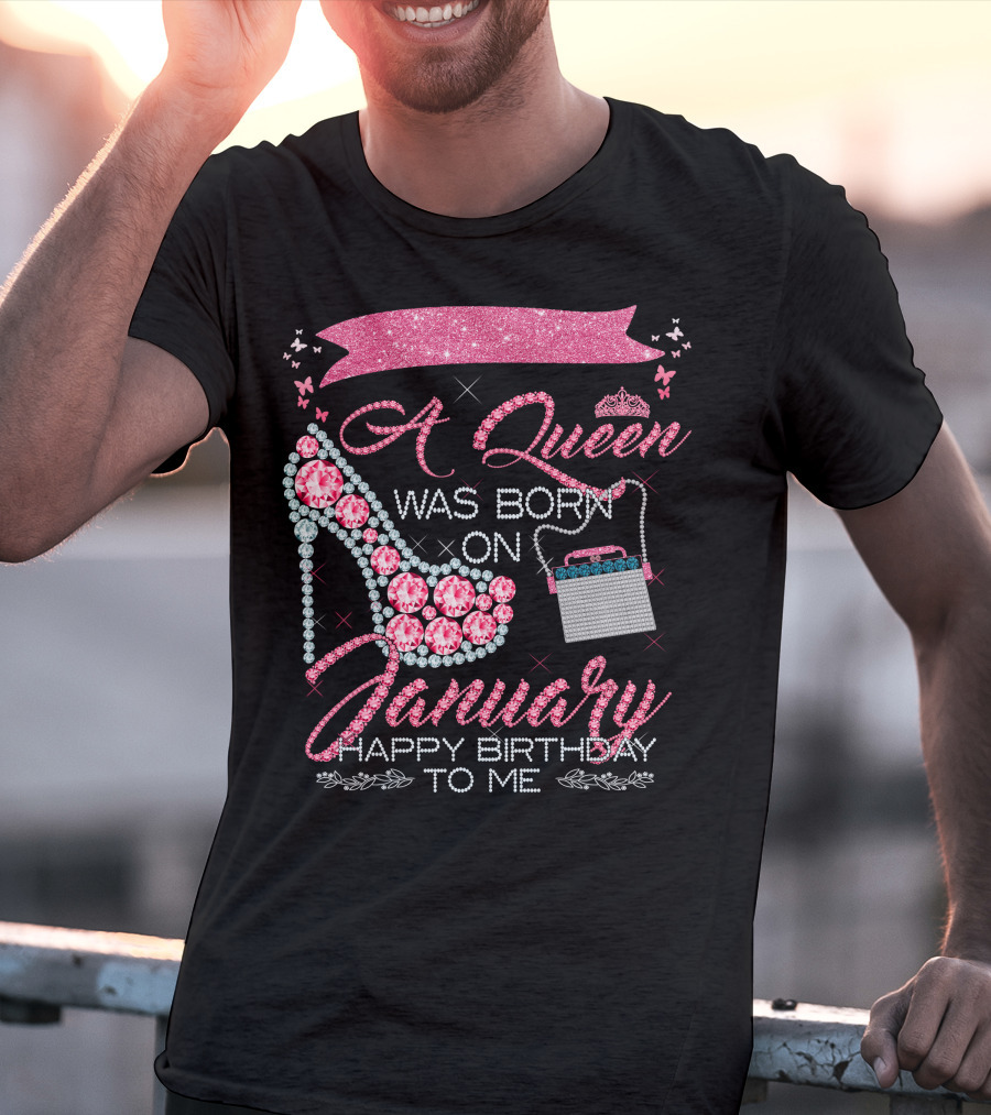 A Queen Was Born On January Happy Birthday To Me T-Shirt