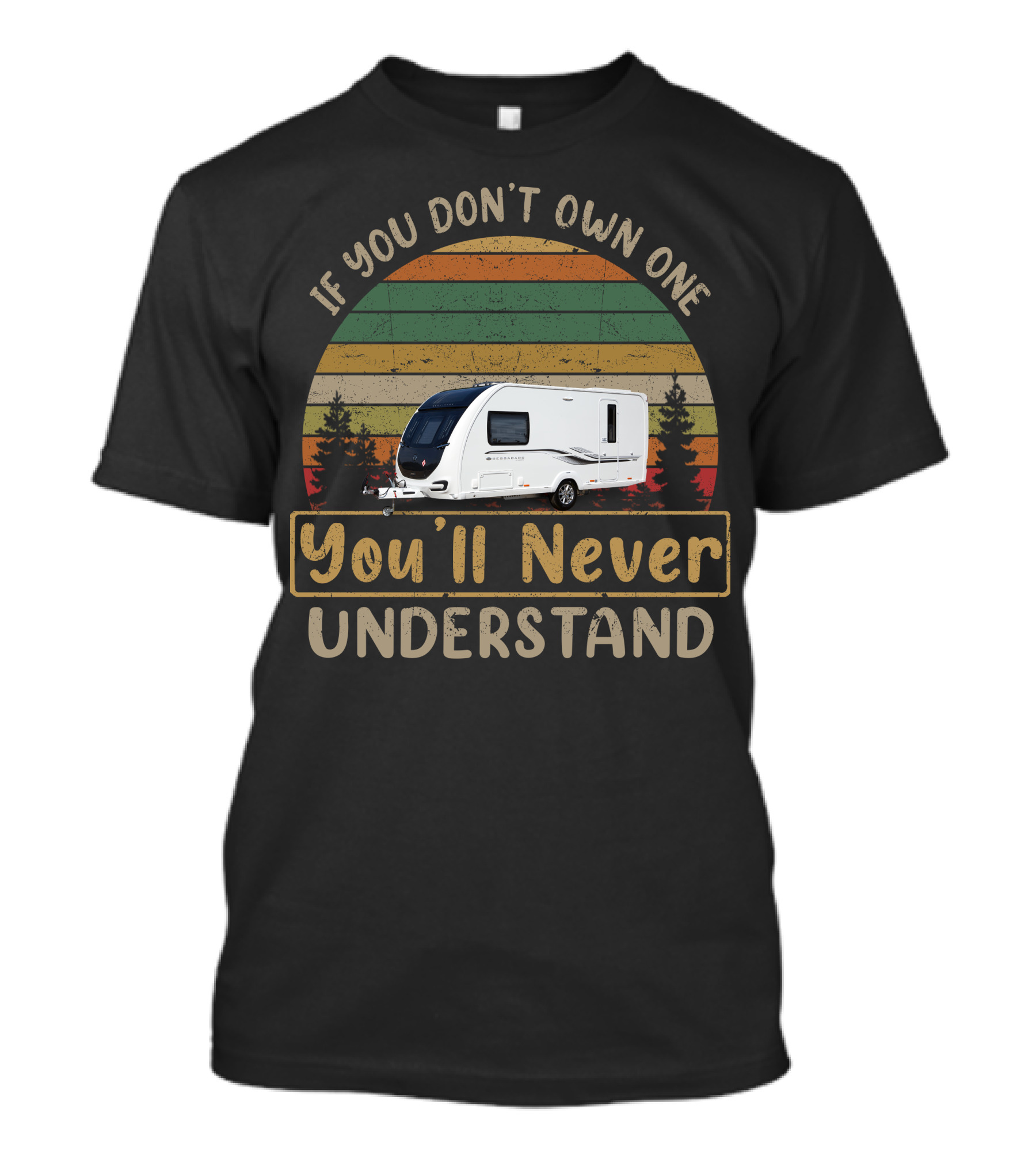 If You Don't Own One Bessacarr You'll Never Understand T-Shirt
