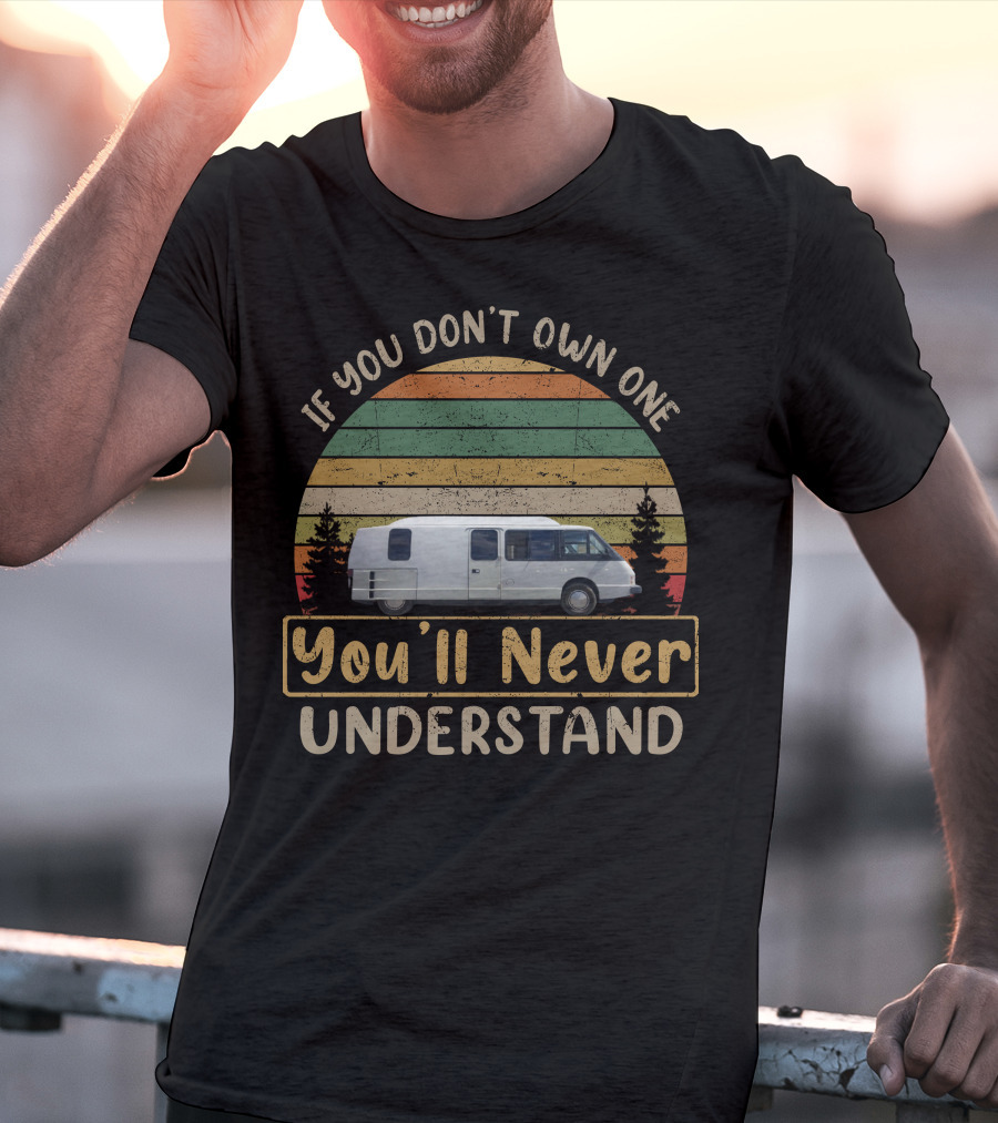 If You Don't Own One You'll Never Understand Vixen 21 RV Retro Camper Sunset T-Shirt