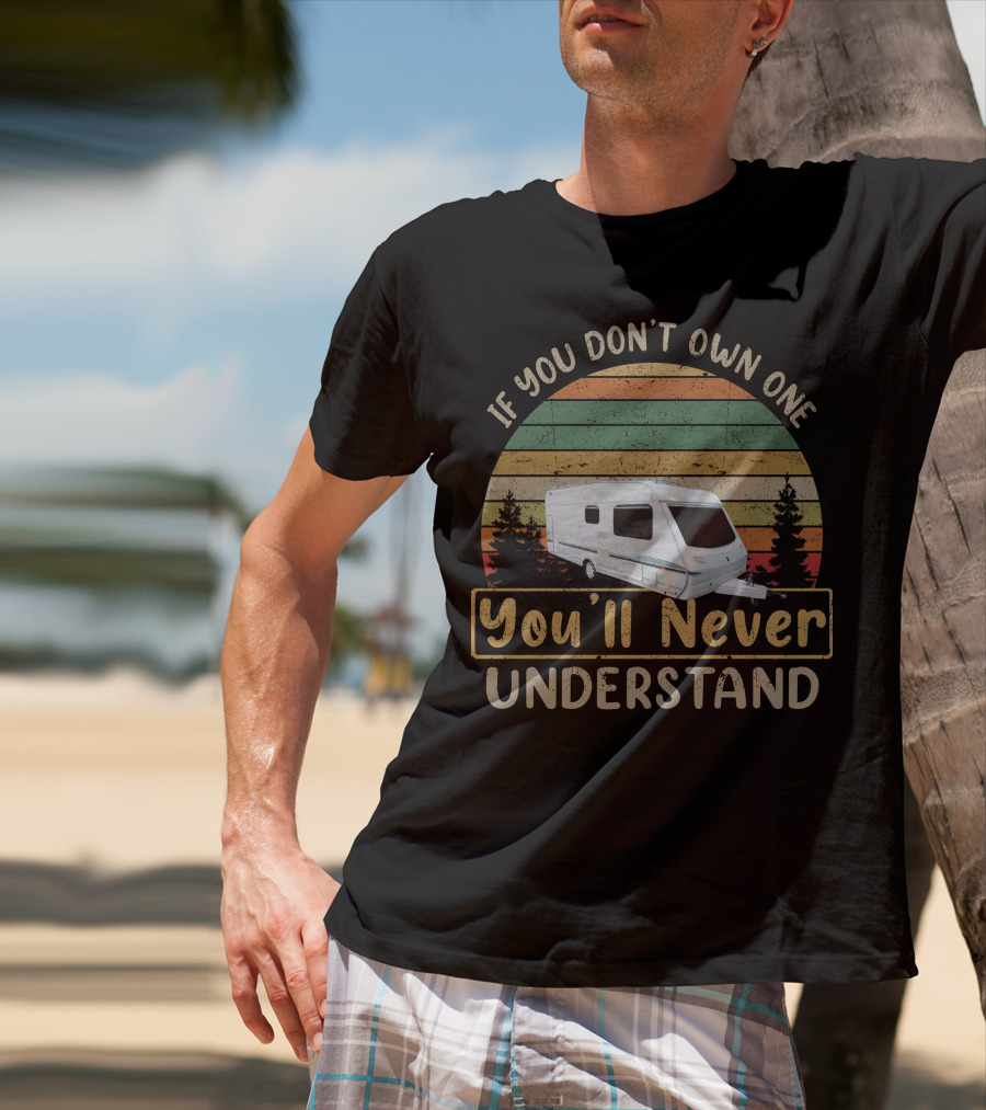 Abbey Aventura 330 Caravan If You Don't Own One You'll Never Understand T-Shirt